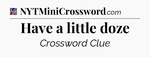 Have a little doze Crossword Clue
