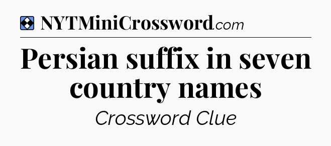 Solution: Persian suffix in seven country names - NYT Mini Crossword
