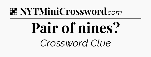 Solution: Pair of nines - NYT Crossword