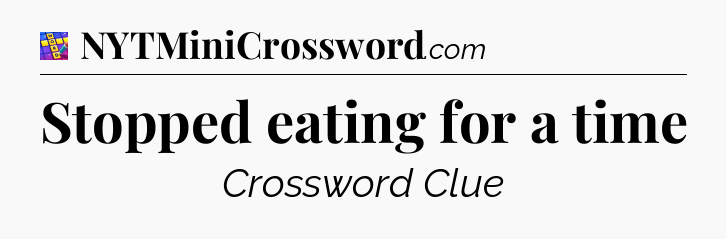 Stopped eating for a time Codycross