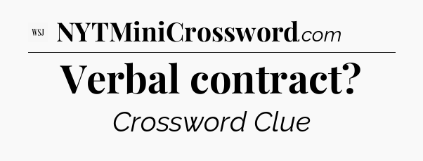 Verbal contract - WSJ Crossword