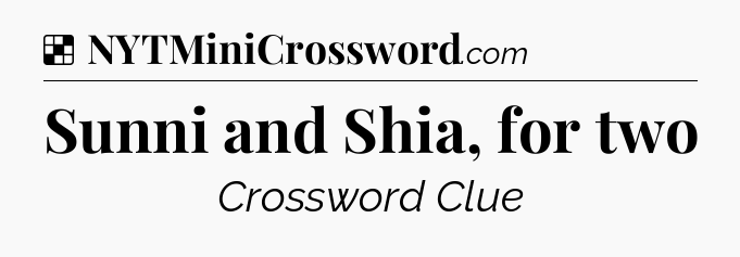 Solution: Sunni and Shia, for two - NYT Crossword