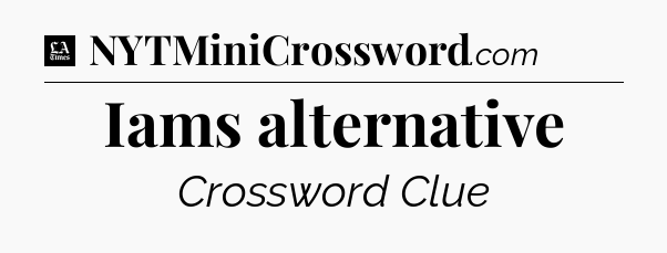 Iams alternative - LA Times Crossword