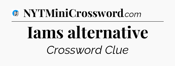 Iams alternative Crossword Clue