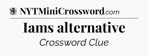 Iams alternative Crossword Clue