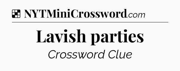 Solution: Lavish parties - NYT Crossword