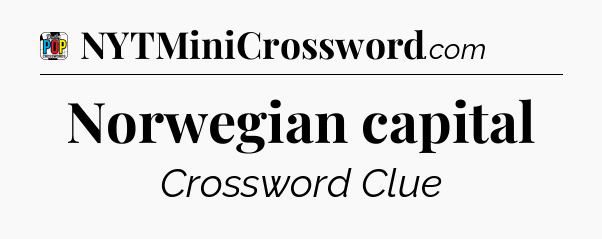 Norwegian capital Crossword Clue