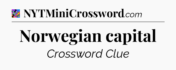 Norwegian capital Crossword Clue