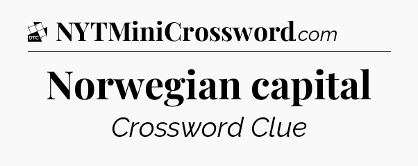 Norwegian capital - Daily Themed Mini Crossword