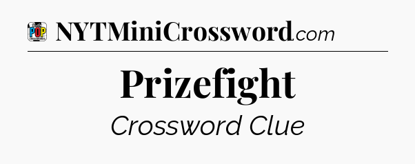 Prizefight Crossword Clue