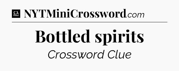 Bottled spirits - LA Times Crossword