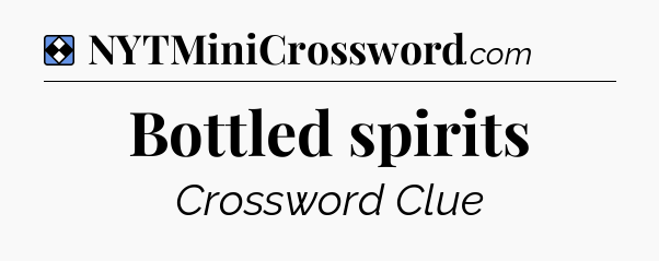 Solution: Bottled spirits - NYT Mini Crossword