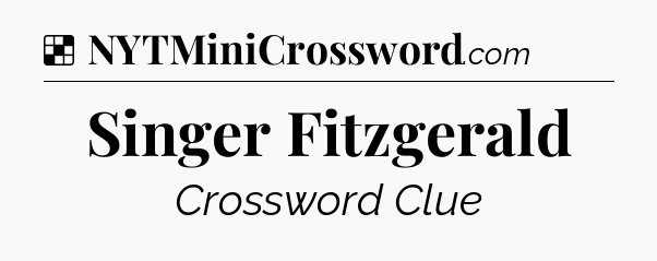 Solution: Singer Fitzgerald - NYT Crossword
