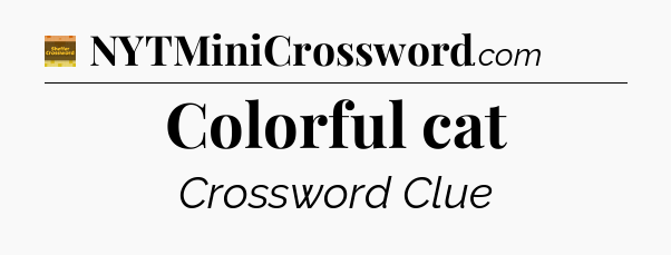 Colorful cat - Eugene Sheffer Crossword