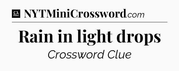 Rain in light drops - LA Times Crossword