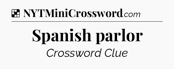 Solution: Spanish parlor - NYT Crossword
