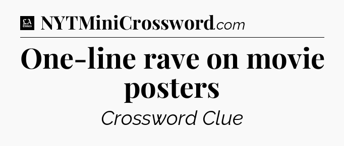 One-line rave on movie posters - LA Times Crossword
