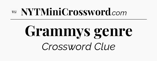 Grammys genre - WSJ Crossword