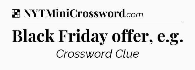 Solution: Black Friday offer, e.g - NYT Crossword