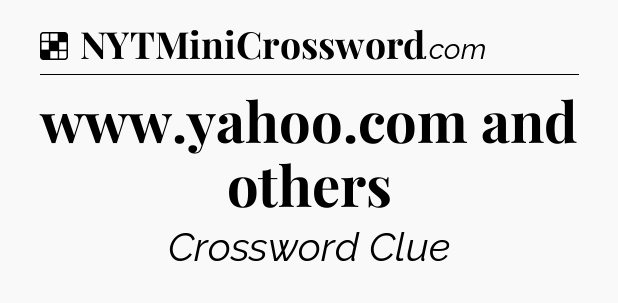 Solution: www.yahoo.com and others - NYT Crossword