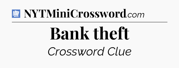 Bank theft Puzzle Page Crossword Clue