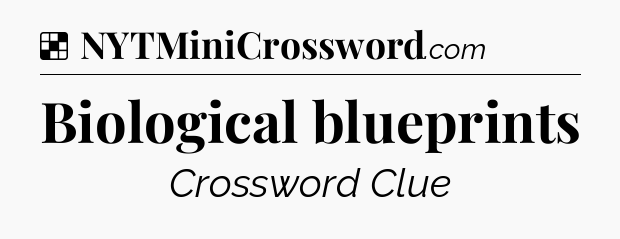 Solution: Biological blueprints - NYT Crossword