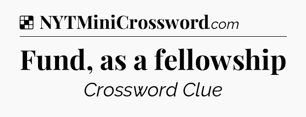 Solution: Fund, as a fellowship - NYT Crossword