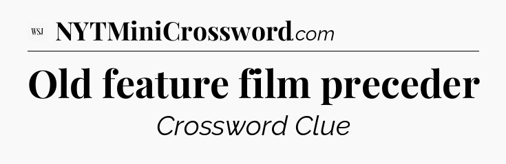 Old feature film preceder - WSJ Crossword
