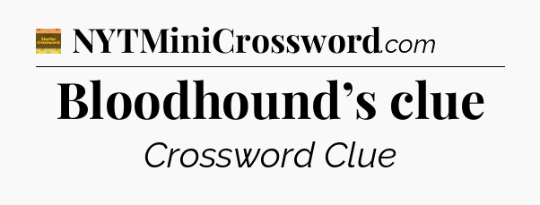 Bloodhound’s clue - Eugene Sheffer Crossword