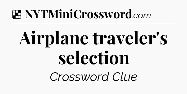 Solution: Airplane traveler's selection - NYT Crossword