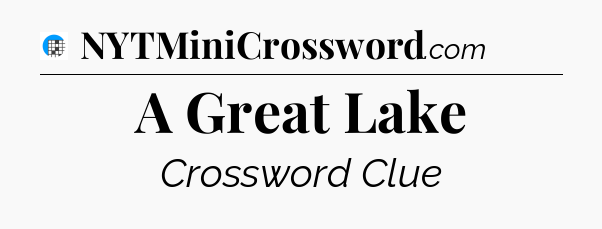 A Great Lake Crossword Clue