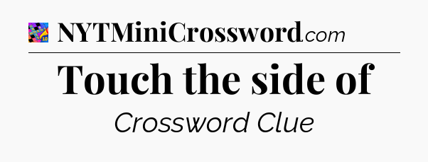 Touch the side of Crossword Clue