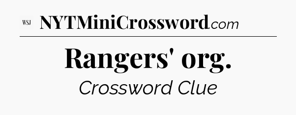 Rangers' org - WSJ Crossword