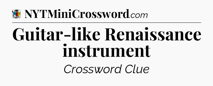 Guitar-like Renaissance instrument Crossword Clue
