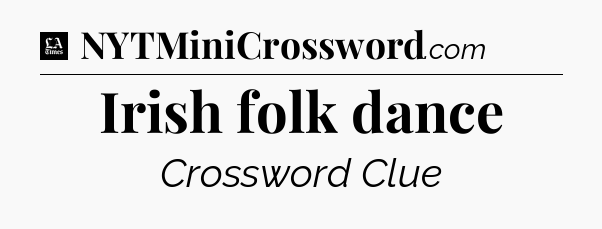 Irish folk dance - LA Times Crossword