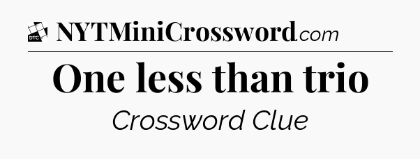One less than trio - Daily Themed Classic Crossword
