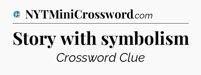 Story with symbolism Crossword Clue