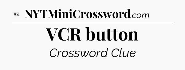 VCR button - WSJ Crossword