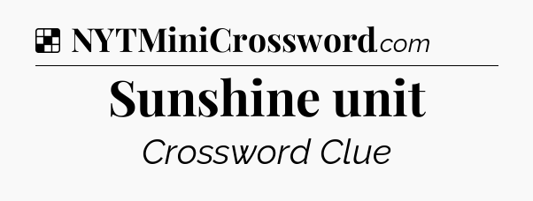 Solution: Sunshine unit - NYT Crossword