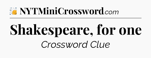 Shakespeare, for one - 7 Little Words