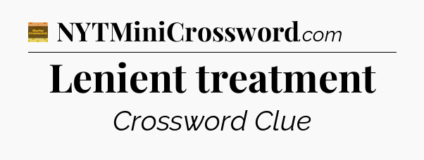 Lenient treatment - Eugene Sheffer Crossword