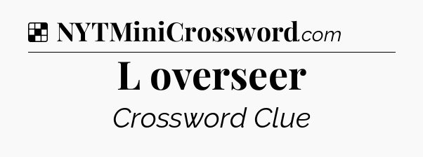 Solution: L overseer - NYT Crossword
