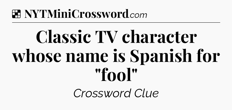 Solution: Classic TV character whose name is Spanish for 