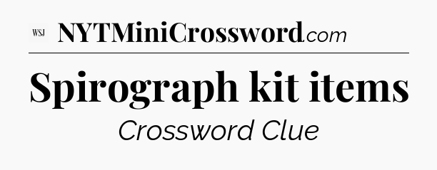 Spirograph kit  items - WSJ Crossword