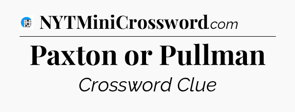 Paxton or Pullman Crossword Clue