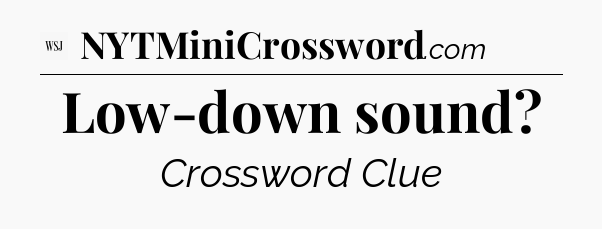 Low-down sound - WSJ Crossword