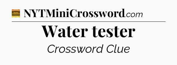 Water tester crossword clue Eugene Sheffer