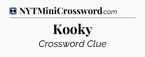 Solution: Kooky - NYT Mini Crossword