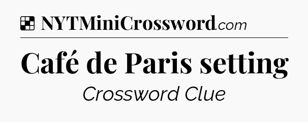 Solution: Café de Paris setting - NYT Crossword