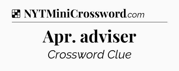 Solution: Apr. adviser - NYT Crossword